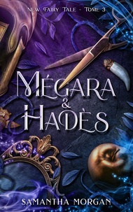 Samantha Morgan - Mégara & Hadès - New Fairy Tale Tome 3.