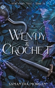 Samantha Morgan - New Fairy Tale - Tome 1, Wendy & Crochet.