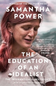 Samantha Power - The Education of an Idealist.