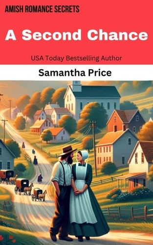  Samantha Price - A Second Chance - Amish Romance Secrets, #5.