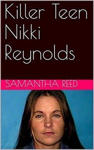 Samantha Reed - Killer Teen Nikki Reynolds.
