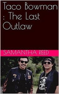  Samantha Reed - Taco Bowman : The Last Outlaw.