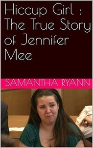  Samantha Ryann - Hiccup Girl : The True Story of Jennifer Mee.