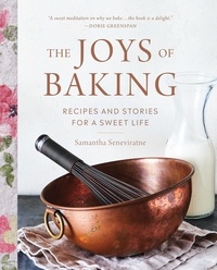 Samantha Seneviratne - The Joys of Baking - Recipes and Stories for a Sweet Life.