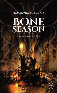 Samantha Shannon - The Bone Season Tome 3 : Le chant se lève - Suivi de Le choeur de l'aube.