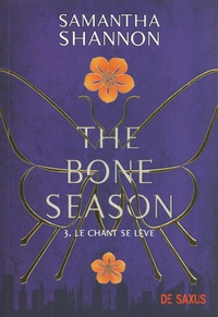 Samantha Shannon - The Bone Season Tome 3 : Le chant se lève.