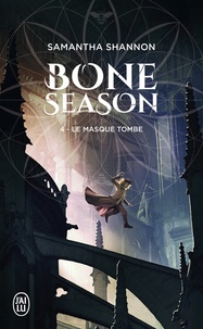Samantha Shannon - The Bone Season Tome 4 : Le masque tombe.