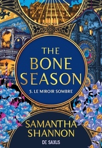 Samantha Shannon - The Bone Season Tome 5 : Le miroir sombre.