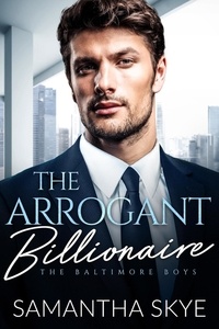 Téléchargements de livres électroniques gratuits en pdf The Arrogant Billionaire  - The Baltimore Boys, #2