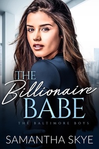  Samantha Skye - The Billionaire Babe - The Baltimore Boys, #6.