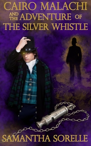  Samantha SoRelle - Cairo Malachi and the Adventure of the Silver Whistle.