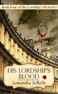  Samantha SoRelle - His Lordship's Blood - His Lordship's Mysteries, #4.