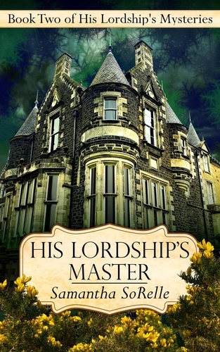  Samantha SoRelle - His Lordship's Master - His Lordship's Mysteries, #2.