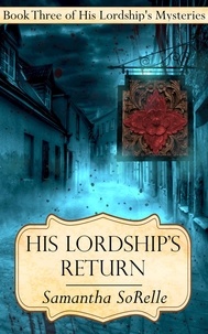  Samantha SoRelle - His Lordship's Return - His Lordship's Mysteries, #3.