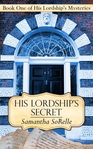  Samantha SoRelle - His Lordship's Secret - His Lordship's Mysteries, #1.