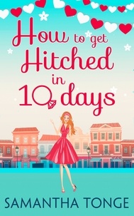 Samantha Tonge - How to Get Hitched in Ten Days - A Novella.