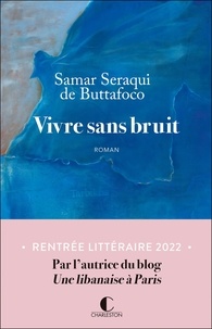 Samar Seraqui de Buttafoco - Vivre sans bruit.