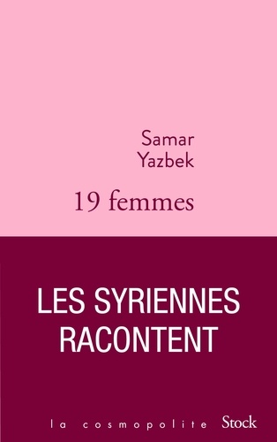 Dix-neuf femmes, les Syriennes racontent. Postface de Catherine Coquio