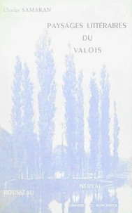 Paysages littéraires du Valois