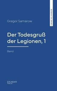 Der Todesgruß der Legionen, 1. Band