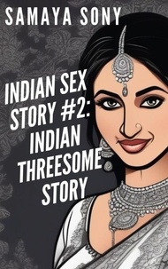 Indian Sex Story #2: Indian Threesome Story - Indian Erotica Stories, #1