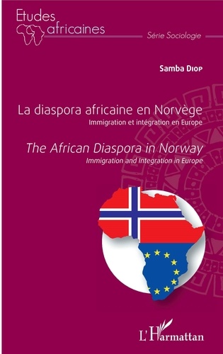 La diaspora africaine en Norvège. Immigration et intégration en Europe. The africain diaspora in Norway. Immigration and Integration in Europe