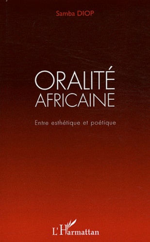 Samba Diop - Oralité africaine - Entre esthétique et poétique.