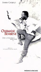 Samba Gadjigo - OUSMANE SEMBÈNE - Une conscience africaine.