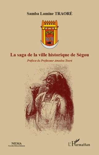Samba Lamine Traoré - La saga de la ville historique de Ségou.