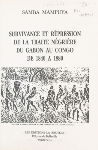 Survivance et répression de la traite négrière du Gabon au Congo de 1840 à 1880 (1). Thèse pour l'obtention d'un Doctorat de 3e cycle en Histoire moderne et contemporaine