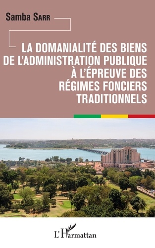 Samba Sarr - La domanialité des biens de l'administration publique à l'épreuve des régimes fonciers traditionnels.