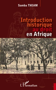 Samba Thiam - Introduction historique au droit en Afrique.