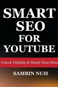 Smart SEO for YouTube Unlock Visibility &amp; Watch Time Wins