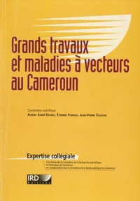 Grands Travaux Et Maladies A Vecteurs Au Cameroun. Impact Des Amenagements Ruraux Et Urbains Sur Le Paludisme Et Autres Maladies A Vecteurs