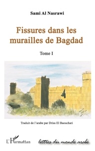 Sami Al Nasrawi - Fissures dans les murailles de Bagdad - Tome 1.