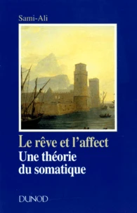 Le Reve Et L'Affect. Une Theorie Du Somatique