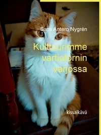 Sami Antero Nygrén - Kulttuurimme Vartiotornin Varjossa - Kissaikävä.