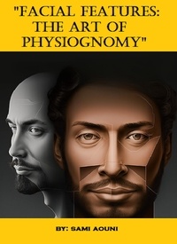  SAMI AOUNI - "Facial Features: The Art of Physiognomy".