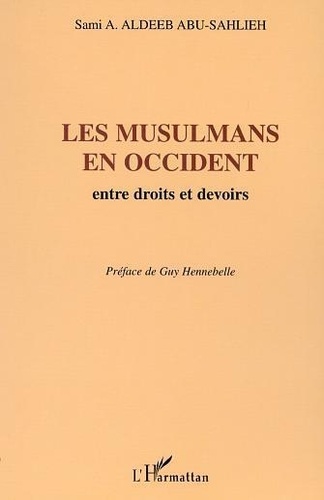 Sami Awad Aldeeb Abu-Sahlieh - Les Musulmans En Occident : Entre Droits Et Devoirs.