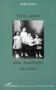 VIVRE, AIMER AVEC AUSCHWITZ AU COEUR