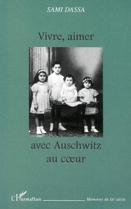Sami Dassa - Vivre, Aimer Avec Auschwitz Au Coeur.