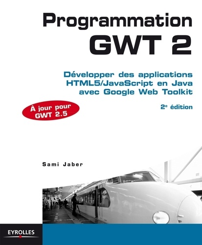 Programmation GWT 2. Développer des applications HTML5/JavaScript en Java avec Google Web Toolkit 2e édition - Occasion