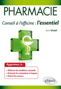 Sami Khaldi - Pharmacie - Conseil à l'officine : l'essentiel, Guide prztique des connaissances indispensables.