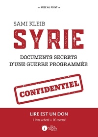 Sami Kleib - Syrie - Documents secrets d'une guerre programmée.