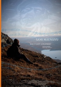 SAMI MAENSIVU - Was it just a Feather? - Nuottikirja.