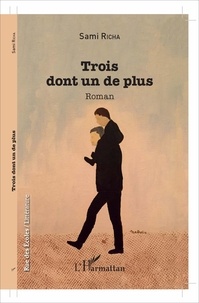 Sami Richa - Trois dont un de plus - Roman.