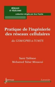 Pratique de l'ingénierie des réseaux cellulaires : du GSM/GPRS à l'UMTS