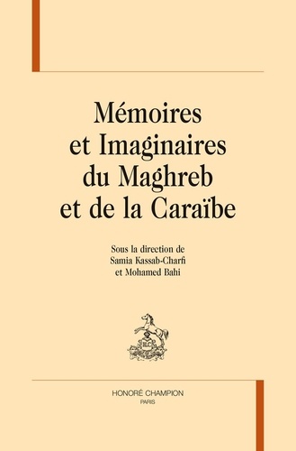 Samia Kassab-Charfi et Mohamed Bahi - Mémoires et imaginaires du Maghreb et de la Caraïbe.