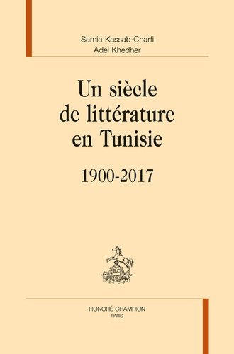Un siècle de littérature en Tunisie (1900-2017)