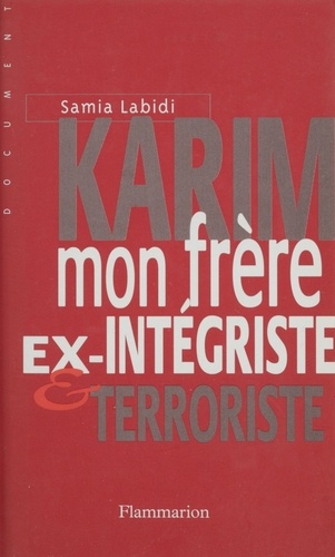 Karim, mon frère. Ex-intégriste et terroriste